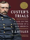 Custer's trials a life on the frontier of a new Am...